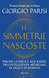  Le simmetrie nascoste. Perché la fisica è alle radici dell'intelligenza...