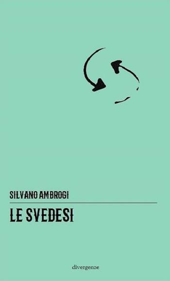Le svedesi - Silvano Ambrogi - Libro Divergenze 2018 | Libraccio.it