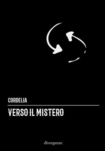 Verso il mistero - Cordelia - Libro Divergenze 2018 | Libraccio.it