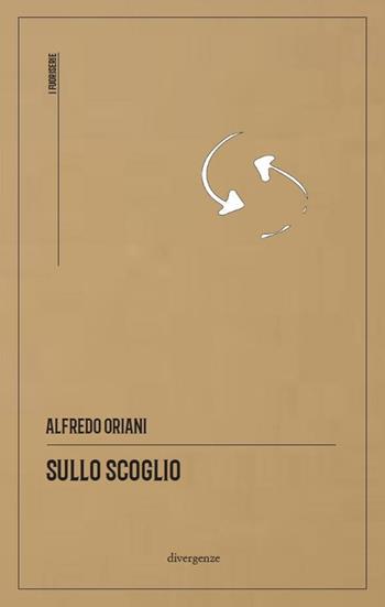 Sullo scoglio - Alfredo Oriani - Libro Divergenze 2021, I fuoriserie | Libraccio.it