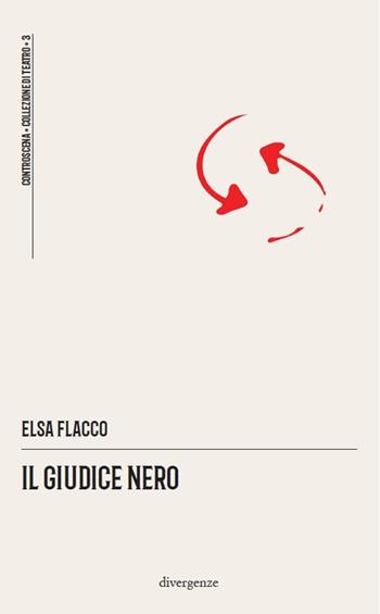Il giudice nero - Elsa Flacco - Libro Divergenze 2021, Controscena | Libraccio.it
