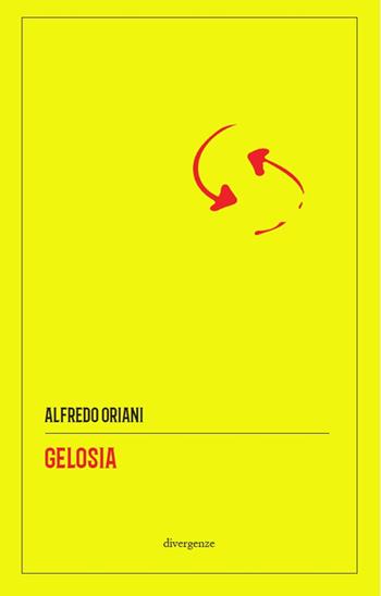 Gelosia - Alfredo Oriani - Libro Divergenze 2021, Le scie | Libraccio.it