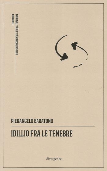 Idillio fra le tenebre - Pierangelo Baratono - Libro Divergenze 2022, I fuoriserie | Libraccio.it