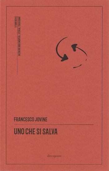 Uno che si salva - Francesco Jovine - Libro Divergenze 2022, I fuoriserie | Libraccio.it
