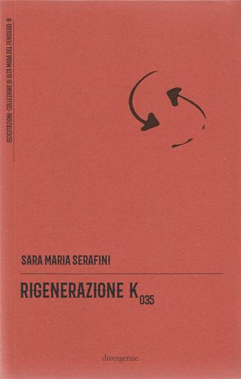Rigenerazione K035 - Sara Maria Serafini - Libro Divergenze 2022, (ec)citazioni | Libraccio.it