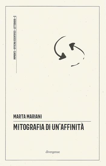 Mitografia di un'affinità - Marta Mariani - Libro Divergenze 2023, Impronte | Libraccio.it