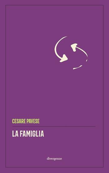 La famiglia - Cesare Pavese - Libro Divergenze 2024, Le scie | Libraccio.it