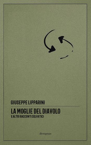 La moglie del diavolo e altri racconti selvatici. Ediz. critica - Giuseppe Lipparini - Libro Divergenze 2025, Le scie | Libraccio.it
