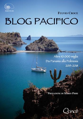 Blog Pacifico. Altre 10.000 miglia Da Panama alla Polinesia - Fulvio Croce - Libro Qanat 2019, Nautilus | Libraccio.it