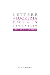 Lucrezia Borgia. Lettere (1494-1519)