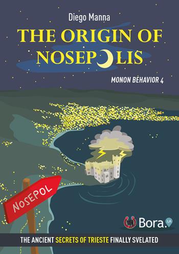 The origin of Nosepolis. Monon Behavior. Vol. 4 - Diego Manna - Libro Bora.La 2018 | Libraccio.it