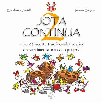 Jota continua. 24 ricette tradizionali triestine da sperimentare a casa propria. Vol. 2 - Elisabetta Danielli - Libro Bora.La 2018 | Libraccio.it