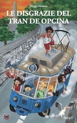 Le disgrazie del tran de Opcina - Diego Manna - Libro Bora.La 2019 | Libraccio.it