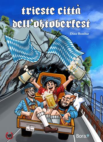 Trieste città dell'Oktoberfest - Dino Bombar - Libro Bora.La 2019 | Libraccio.it
