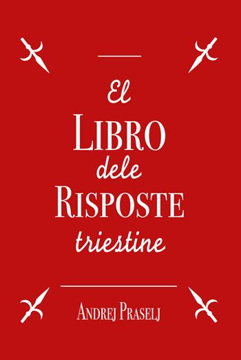 El libro dele risposte triestine - Andrej Praselj - Libro Bora.La 2019 | Libraccio.it