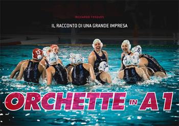 Orchette in A1. Il racconto di una grande impresa - Riccardo Tosques - Libro Bora.La 2019 | Libraccio.it