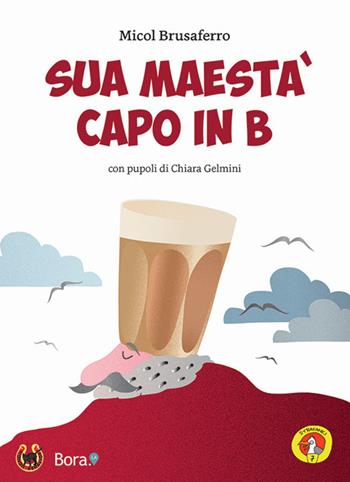 Sua maestà capo in b - Micol Brusaferro - Libro Bora.La 2020 | Libraccio.it