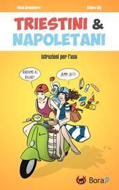 Triestini & napoletani. Istruzioni per l'uso