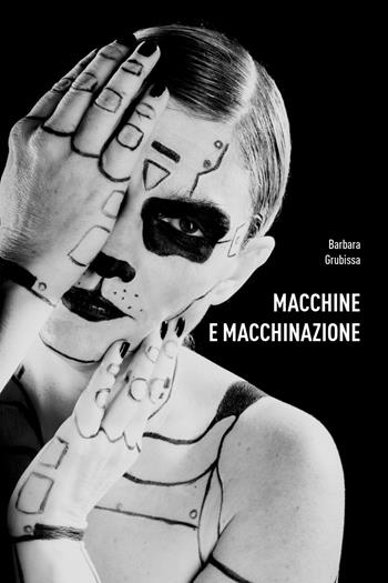 Macchine e macchinazione - Barbara Grubissa - Libro Bora.La 2021 | Libraccio.it