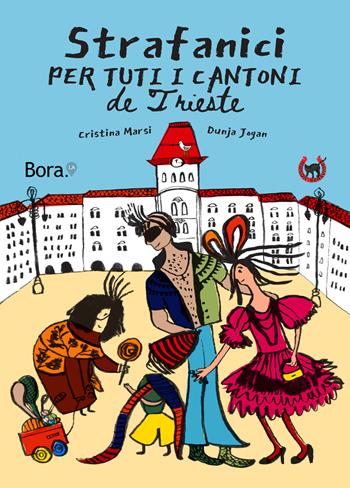 Strafanici per tuti i cantoni de Trieste - Cristina Marsi - Libro Bora.La 2021 | Libraccio.it