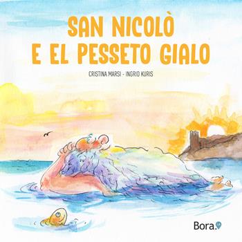 San nicolò e el pesseto gialo - Cristina Marsi - Libro Bora.La 2021 | Libraccio.it