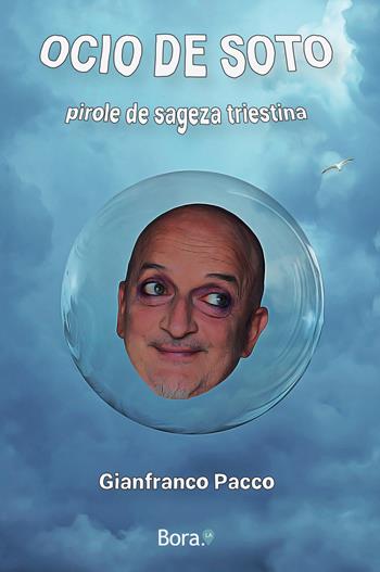 Ocio de soto. Pirole de sageza triestina - Gianfranco Pacco - Libro Bora.La 2023 | Libraccio.it