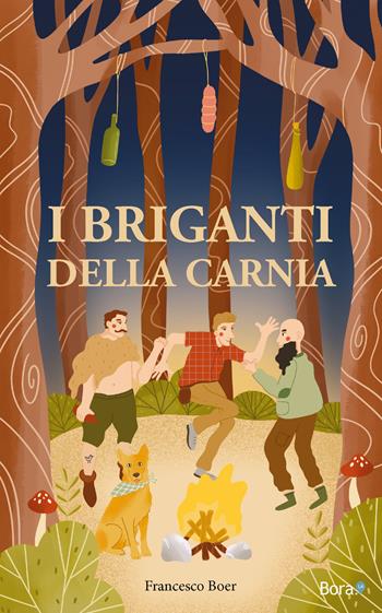 I briganti della Carnia - Francesco Boer - Libro Bora.La 2022 | Libraccio.it