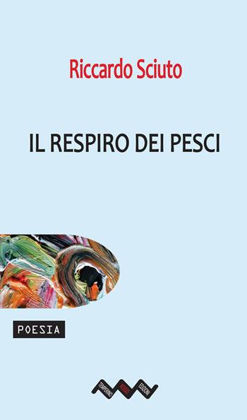 Il respiro dei pesci - Riccardo Sciuto - Libro Temperino Rosso 2018, Tracce di sabbia | Libraccio.it