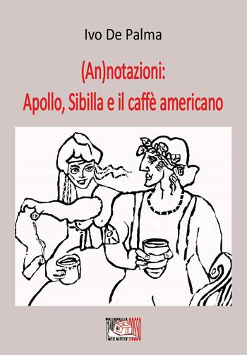 (An)notazioni: Apollo, Sibilla e il caffè americano - Ivo De Palma - Libro Temperino Rosso 2018, Giorni possibili | Libraccio.it