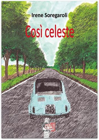 Così celeste - Irene Soregaroli - Libro Temperino Rosso 2018, Giorni possibili | Libraccio.it