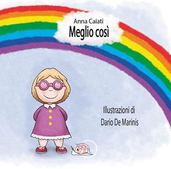 Meglio così. Ediz. illustrata. Con Segnalibro - Anna Caiati - Libro Temperino Rosso 2018, Il bocciolo | Libraccio.it