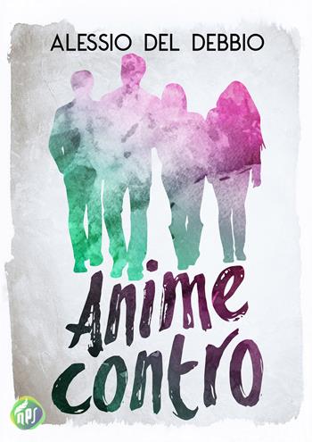 Anime contro - Alessio Del Debbio - Libro Nati per Scrivere 2018 | Libraccio.it