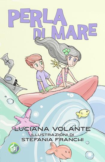 Perla di mare - Luciana Volante - Libro Nati per Scrivere 2019 | Libraccio.it