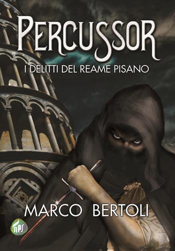 Percussor. I delitti del Reame Pisano - Marco Bertoli - Libro Nati per Scrivere 2019 | Libraccio.it