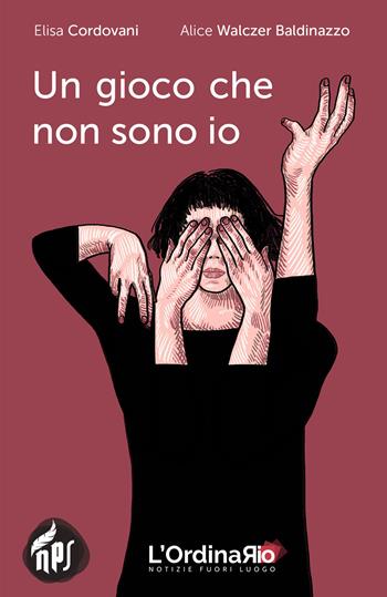 Un gioco che non sono io - Elisa Cordovani - Libro Nati per Scrivere 2020 | Libraccio.it