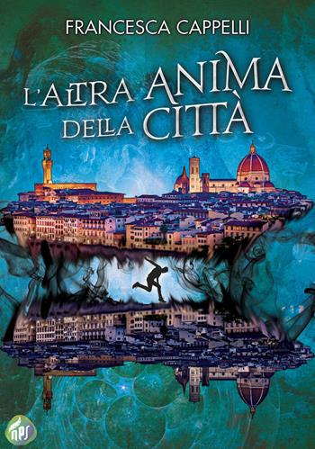 L' altra anima della città - Francesca Cappelli - Libro Nati per Scrivere 2020 | Libraccio.it