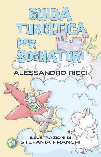 Guida turistica per sognatori - Alessandro Ricci - Libro Nati per Scrivere 2021 | Libraccio.it