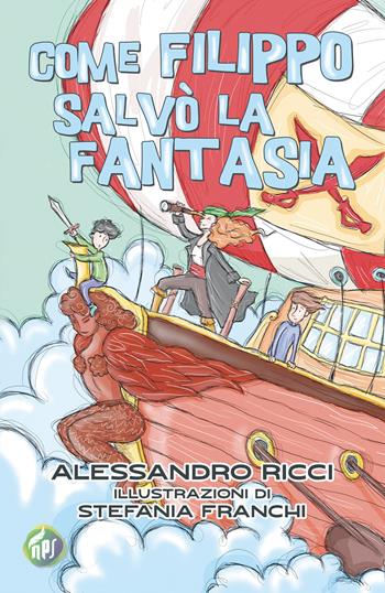 Come Filippo salvò la fantasia - Alessandro Ricci - Libro Nati per Scrivere 2022 | Libraccio.it