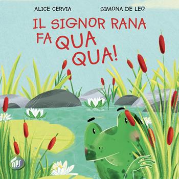 Il signor Rana fa qua qua! Ediz. illustrata - Alice Cervia - Libro NPS Edizioni 2026 | Libraccio.it