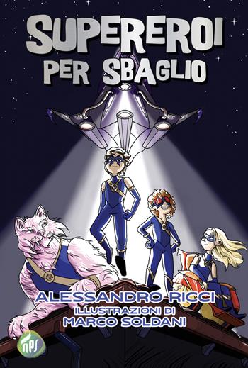 Supereroi per sbaglio - Alessandro Ricci - Libro NPS Edizioni 2026 | Libraccio.it