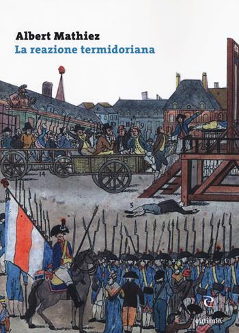 La reazione termidoriana - Albert Mathiez - Libro Eutimia 2019, La storia e le storie | Libraccio.it
