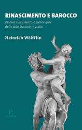 Rinascimento e Barocco. Ricerca sull'essenza e sull'origine dello stile barocco in Italia