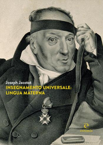 Insegnamento universale: lingua materna - Joseph Jacotot - Libro Eutimia 2019, Idea | Libraccio.it