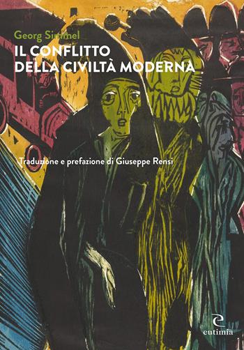 Il conflitto della civiltà moderna - Georg Simmel - Libro Eutimia 2022, Idea | Libraccio.it