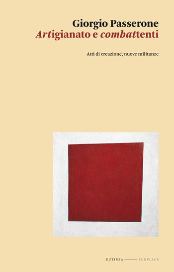Artigianato e combattenti. Atti di creazione, nuove militanze - Giorgio Passerone - Libro Eutimia 2024, Surplace | Libraccio.it