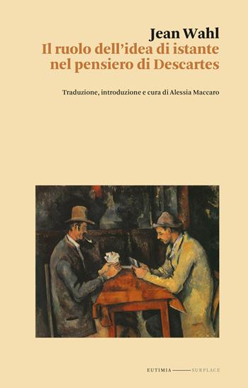 Il ruolo dell'idea di istante nella filosofia di Descartes - Jean Wahl - Libro Eutimia 2024, Surplace | Libraccio.it