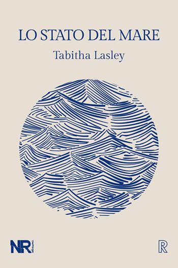 Lo stato del mare - Tabitha Lasley - Libro NR edizioni 2021, Real(ize) | Libraccio.it