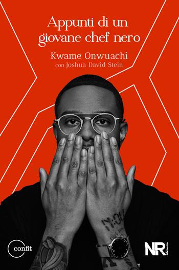 Appunti di un giovane chef nero - Kwame Onwuachi, Joshua David Stein - Libro NR edizioni 2022, Confit | Libraccio.it