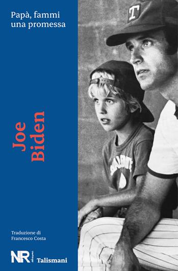 Papà, fammi una promessa - Joe Biden - Libro NR edizioni 2024, Talismani | Libraccio.it