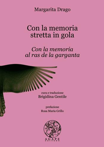 Con la memoria stretta in gola-Con la memoria al ras de la garganta - Margarita Drago - Libro Associazione Culturale Agape 2024, Deseo blu | Libraccio.it
